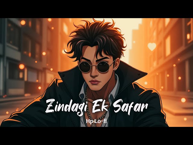 Zindagi Ek Safar | Full Song - Hp Lo-fi