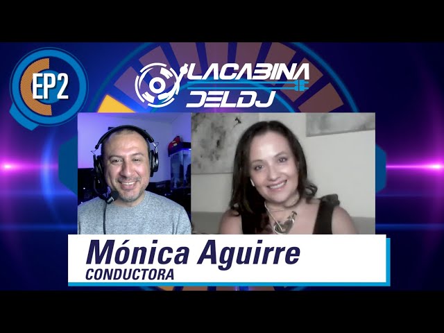 La Cabina del DJ - Episodio 2 con Monica Aguirre