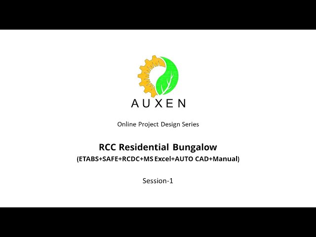 AuxEn-PDC-RCC Residential Bungalow (ETABS+SAFE+RCDC+MS Excel+AUTO CAD+Manual)-Session-1