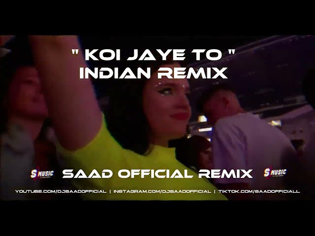 Indian Remix ❤️ Koi Jaye To ❤️ Saad Official 😘 S Music 2024