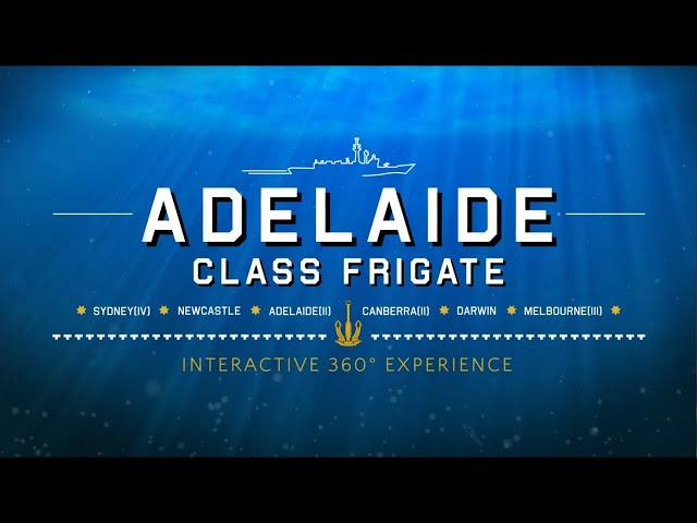 Adelaide Class Frigate Immersive 360 Experience