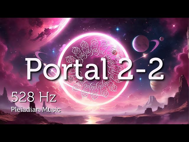 2-2 Portal Activation Pleiadian Music