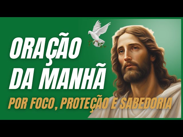 ORAÇÃO DA MANHÃ: FOCO, PROTEÇÃO E SABEDORIA🌿