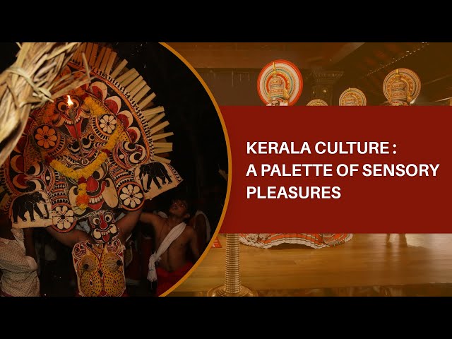 A Palette of Sensory Pleasures | The Diverse Culture of God's Own Country | Kerala Culture