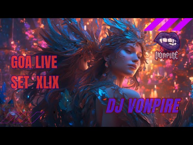 DJ Vonpire - Live GOA Set XLIX