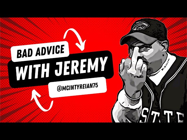 Bad Advice With Jeremy: @mcintyreian75