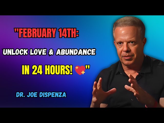 "The Hidden Power of February 14: Unlock Love and Abundance in 24 Hours – Joe Dispenza"