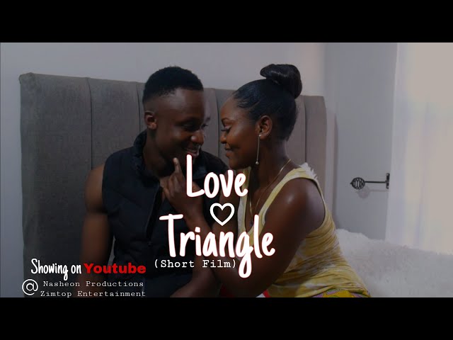 A zimbabwean short love story - LOVE TRIANGLE (Short Film)_@2023