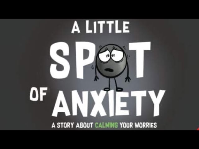 A LITTLE SPOT OF ANXIETY | LEARN CALMING SKILLS! | TEACHERS’ PICK | READ ALOUD | #learning #emotions