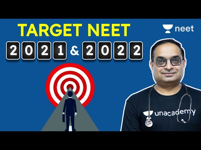 Target: NEET 2021 and NEET 2022 | NEET Preparation | NEET | Unacademy NEET | Dr Sachin Kapur