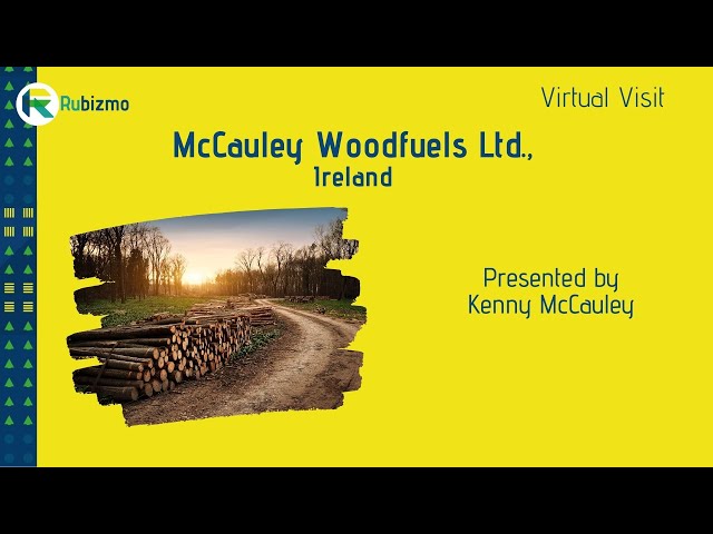 RUBIZMO Virtual Visit #09 - Virtual Visit to McCauley Woodfuels Ltd., Ireland