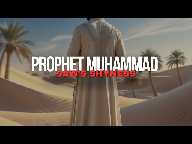 Modesty | Description Of Prophet Muhammad SAW's Shyness