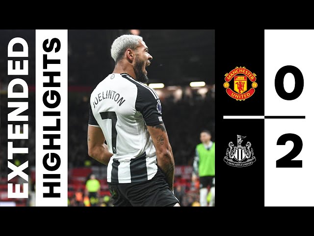 Manchester United 0 Newcastle United 2 | EXTENDED Premier League Highlights