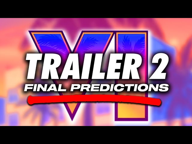 GTA 6: Trailer 2 Final Prediction (I’m Done)