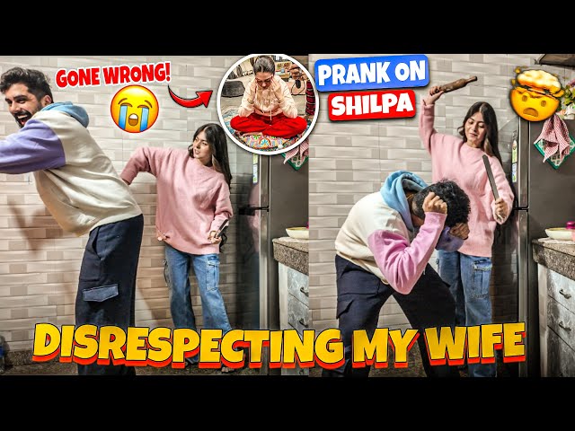 Disrespecting My Wife Prank *Gone Wrong* || shilpa sahil vlogs