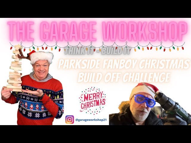 The Garage Workshop - Parkside Fanboy Christmas Build Challenge