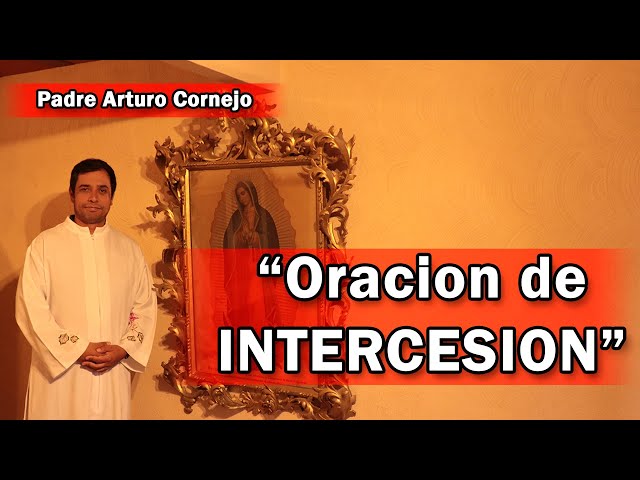 Oración de INTERCESIÓN - Padre Arturo Cornejo