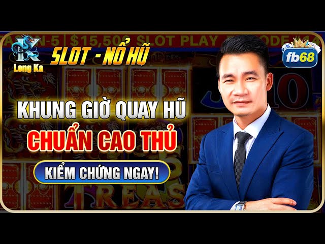 Nổ Hũ Online | Hướng Dẫn Cách Chơi Nổ Hũ Online Fb68 Cao Thủ Tiết Lộ Khung Giờ Quay Nổ Liên Hoàn