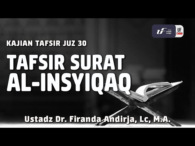 Tafsir Juz Amma : Surat Al-Insyiqaq [ID-EN Sub] - Ustadz Dr. Firanda Andirja, M.A.