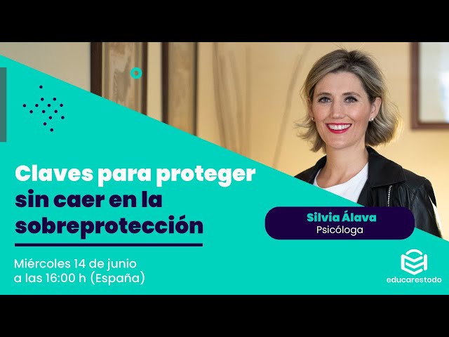 Claves para proteger sin caer en la sobreprotección