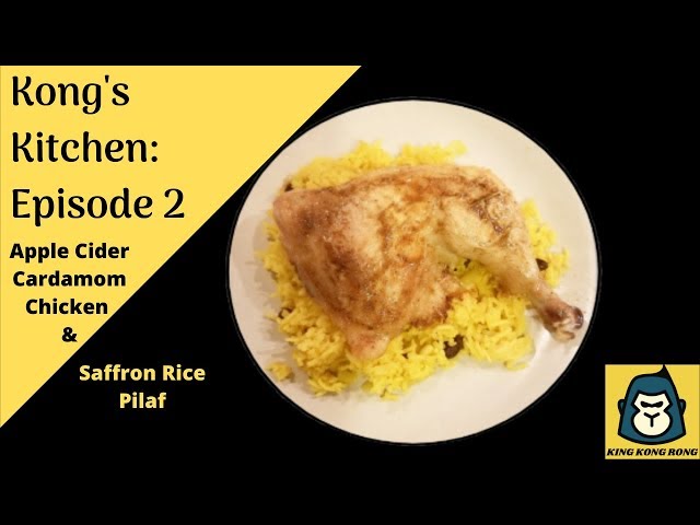 Kong's Kitchen - Episode 2: Apple Cider Cardamom Chicken & Saffron Rice Pilaf