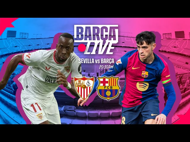 🔴 BARÇA LIVE | SEVILLA vs FC BARCELONA | LA LIGA 24/25 ⚽