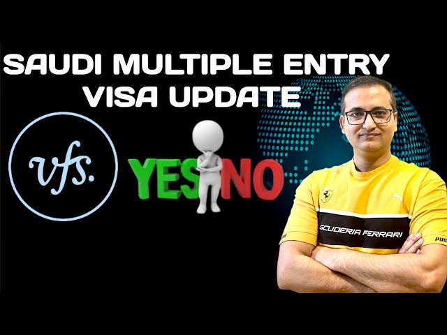 Saudi Multiple entry visa process update VFS | Accepting Multiple entry with condition | Feb 2025