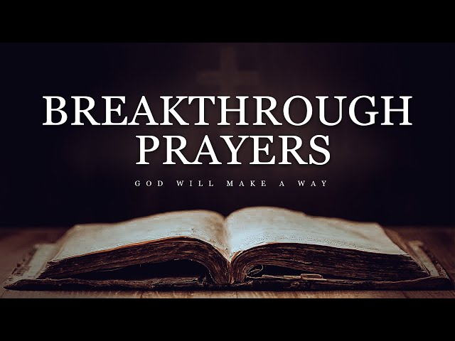 Special Breakthrough Prayers | PLAY THIS DAILY and Be Blessed!