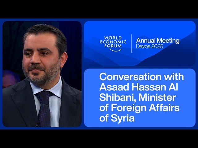 A Conversation with Asaad Hassan Al Shibani, Minister of Foreign Affairs of Syria | Davos 2025