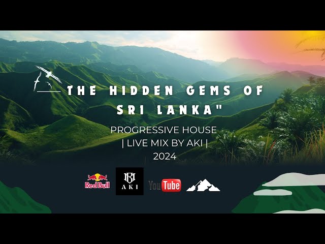 The Hidden Gems of SRI LANKA👀✨ | PROGRESSIVE HOUSE | LIVE MIX BY AKI |2024 | MIX 03 | #trending #AKI