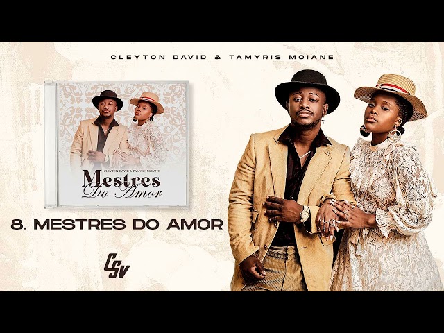 08. Cleyton David & Tamyris Moiane - Mestres Do Amor | Mestres Do Amor (Álbum)