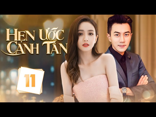 (Siêu Phẩm) HẸN ƯỚC CANH TÂN - Tập 11 | Lưu Khải Uy, Đồng Lệ Á | Phim Ngôn Tình Trung Quốc Hay 2025