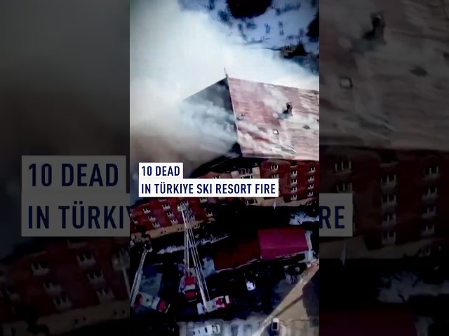 10 dead in Türkiye ski resort fire