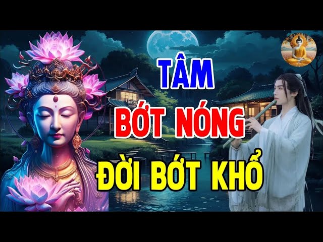 Tâm Bớt Nghĩ Nhiều Thì Đời Sẽ An Vui Và Hạnh Phúc - Lòng Biết Đủ Thì Không Sinh Phiền Muộn Nên Nghe