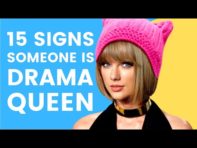 15 Signs Someone Is A Drama Queen