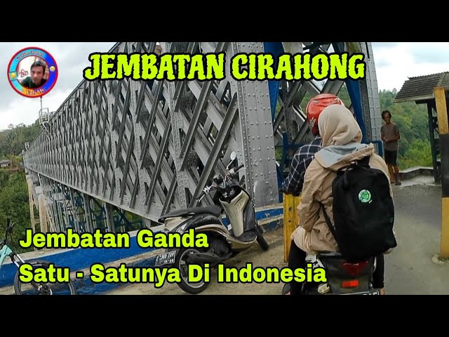 PERJALANAN CIAMIS - TASIKMALAYA LEWAT JEMBATAN CIRAHONG, JEMBATAN GANDA BUATAN BELANDA.