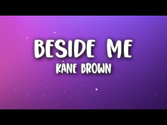 Kane Brown - Beside Me (Lyrics)