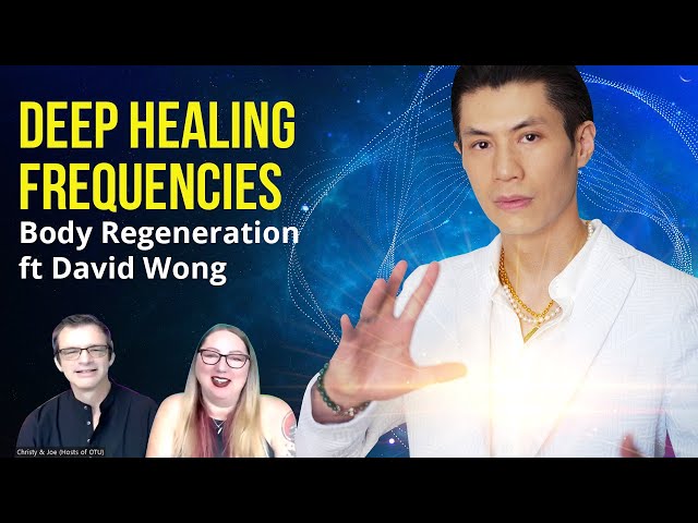 Deep Healing Frequencies - Body Regeneration ft. David Wong