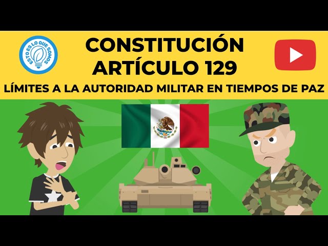 MÉXICO - CONSTITUCIÓN - ARTÍCULO 129 - LÍMITES A LA AUTORIDAD MILITAR EN TIEMPOS DE PAZ