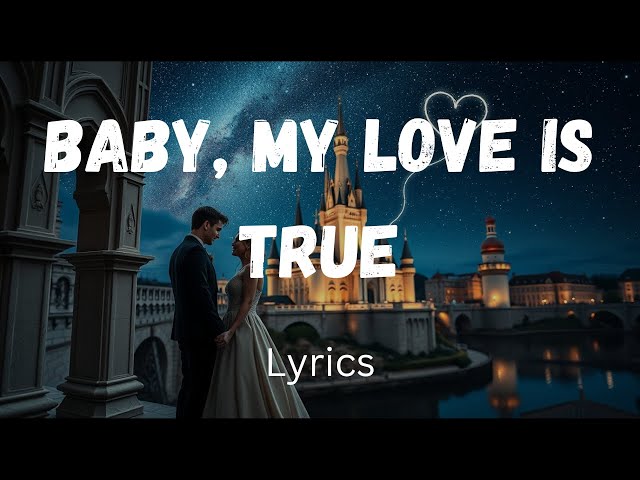 "Baby, My Love Is True ❤️ | The Most Romantic Love Song (English Lyrics) of the 2025 Year"