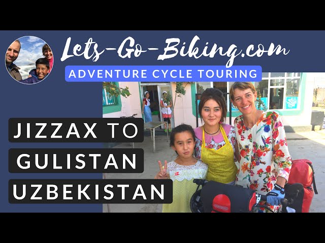 Part 142 - Jizzax to Gulistan, Uzbekistan - World Cycle Tour - 2018