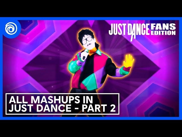 All Mashups in Just Dance - Part 2