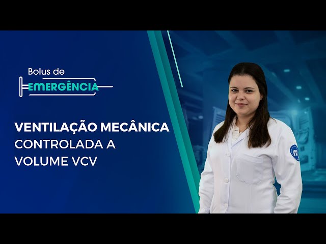 Bolus de Emergência #18: Ventilação Mecânica Controlada A Volume VCV