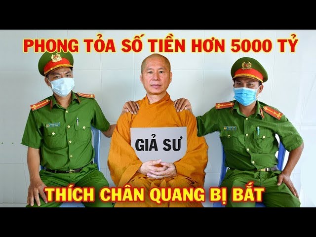 SỰ TRỖI DẬY VÀ SỤP ĐỔ CỦA THẦY THÍCH CHÂN QUANG - TỪ ĐỈNH CAO DANH VỌNG ĐẾN VƯỚNG VÒNG LAO LÝ