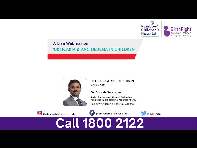 Urticaria & Angioedema in Children by Dr. Suresh N