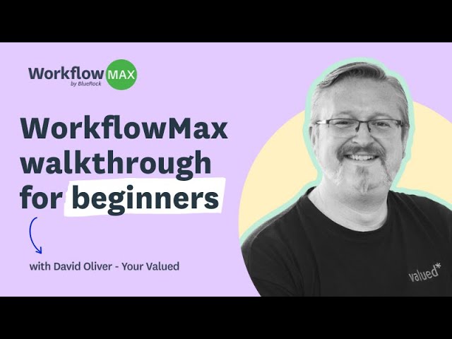 WorkflowMax walkthrough with David Oliver