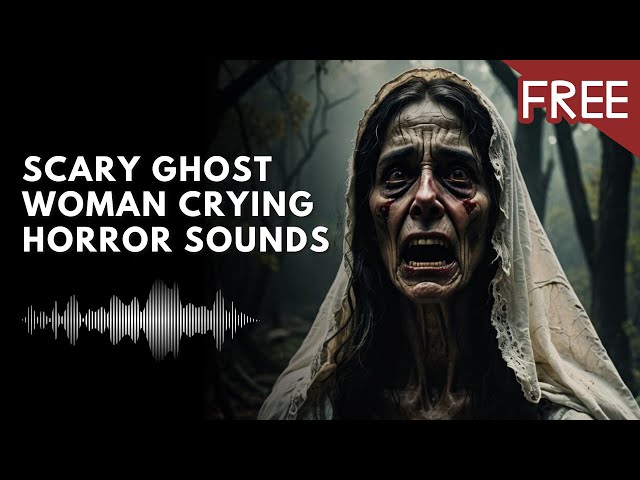 Creepy Ghost Woman Weeping & Screaming Sound Effect (HD) (FREE)