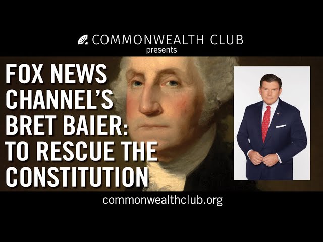 Fox News Channel's Bret Baier: To Rescue the Constitution