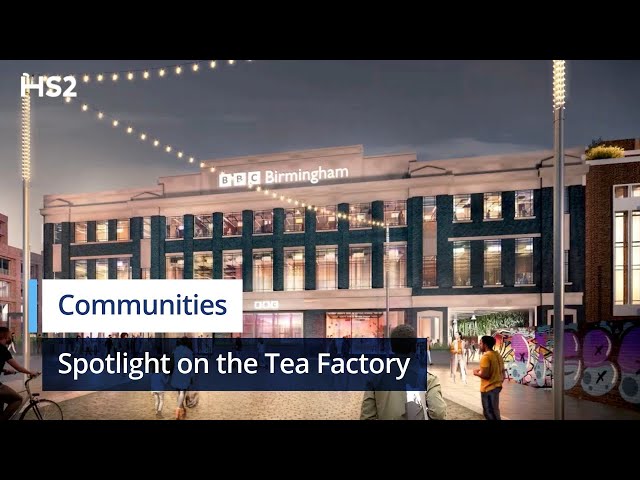 HS2 in the West Midlands: from trains to cranes - spotlight on the Tea Factory