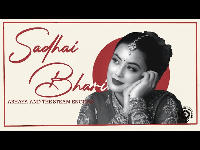 Sadhai Bhari | New Nepali Song | Abhaya and the Steam Engines